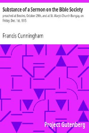 [Gutenberg 52426] • Substance of a Sermon on the Bible Society / preached at Beccles, October 29th, and at St. Mary's Church Bungay, on Friday, Dec. 1st, 1815